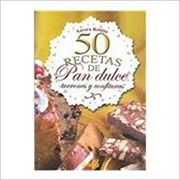 50 Recetas de pan Dulce, Turrones y Confituras