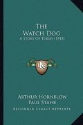 the watch dog: a story of today (1915) (en Inglés)