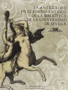 La Antigüedad en el fondo antiguo de la Biblioteca de la Universidad de Sevilla