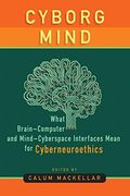 Cyborg Mind: What Brain–Computer and Mind–Cyberspace Interfaces Mean for Cyberneuroethics
