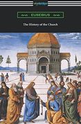 The History of the Church (Translated by Arthur Cushman McGiffert)