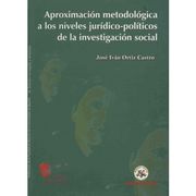 Aproximacion Metodologica A Los Niveles Juridico - Politicos De La Investigacion Social
