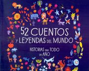 52 Cuentos y Leyendas del Mundo. Historias Para Todo un año