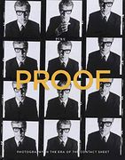Proof - Photography in the era of the Contact Sheet From the Collection of Mark Schwartz + Bettina k: Photography in the era of the Contact Sheet From the Collection of Mark Schwartz + Bettina Katz (en Inglés)