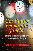 Um Pintor Em Minha Janela: Minha Vida Morando Em Uma Galeria de Arte (en Portugués)