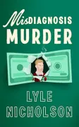 Misdiagnosis . . . Murder. An amateur detective cozy mystery (en Inglés)