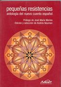 Pequenas Resistencias: Antologia del Nuevo Cuento Espanol