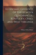Economic Geology of the Kenova Quadrangle, Kentucky, Ohio, and West Virginia (en Inglés)