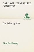 Die Schatzgräber: Eine Erzählung (TREDITION CLASSICS) (German Edition)