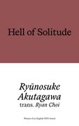 Hell of Solitude. Selected Writings of Ryunosuke Akutagawa