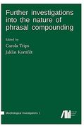 Further Investigations Into the Nature of Phrasal Compounding (en N)