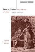 Love as Passion: The Codification of Intimacy (Cultural Memory in the Present) (en Inglés)
