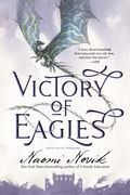 Victory of Eagles: Book Five of Temeraire (en Inglés)
