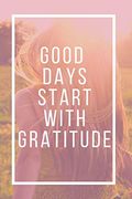 Good Days Start With Gratitude (en Inglés)