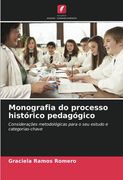 Monografia do Processo Histórico Pedagógico: Considerações Metodológicas Para o seu Estudo e Categorias-Chave