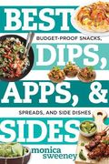 Best Dips, Apps, & Sides: Budget-Proof Snacks, Spreads, and Side Dishes (en Inglés)
