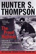 The Proud Highway: Saga of a Desperate Southern Gentleman, 1955-1967 (The Fear and Loathing Letters, Vol. 1) (en Inglés)