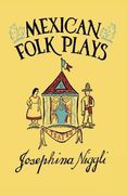 Mexican Folk Plays (Carolina Playmakers Series)