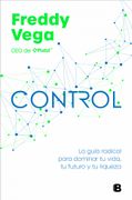 Control. La guía radical para dominar tu vida, tu futuro y tu riqueza