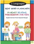 5 Languages Sight Word Flashcards Fluency Reading Phrasebook for Kids - English German French Spanish Bengali: 120 Kids flash cards high frequency wor (en Inglés)