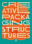 Anatomy of Packing Structures: Creative Packaging Structures (en Inglés)