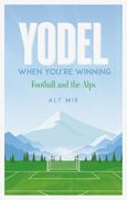 Yodel When You’Re Winning: Football and the Alps