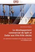 Le Developpement Commercial de Split Et Zadar Aux Xve-Xvie Siecles