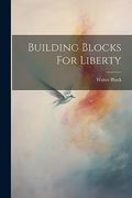 Building Blocks for Liberty (en Inglés)