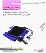 Cuaderno del Alumno. Intervención en la Atención Sociosanitaria a Personas Dependientes en Instituciones (Mf1018_2). Certificados de Profesionalidad. En Instituciones Sociales (Sscs0208)