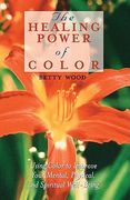 the healing power of color: using color to improve your mental, physical, and spiritual well-being (en Inglés)