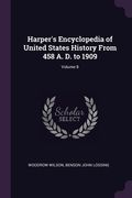Harper's Encyclopedia of United States History From 458 A. D. to 1909; Volume 8 (en Inglés)