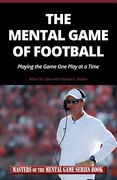 The Mental Game of Football: Playing the Game One Play at a Time (en Inglés)