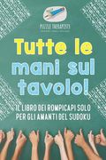 Tutte le mani sul tavolo! Il libro dei rompicapi solo per gli amanti del Sudoku (en Italiano)