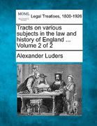 tracts on various subjects in the law and history of england ... volume 2 of 2 (en Inglés)