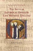The Secular Liturgical Office in Late Medieval England (en Inglés)