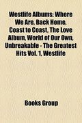 westlife albums: where we are, back home, coast to coast, the love album, world of our own, unbreakable - the greatest hits vol. 1, wes (en Inglés)