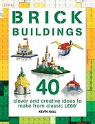 Brick Buildings: 40 Clever & Creative Ideas to Make from Classic Lego(r) (Brick Builds)