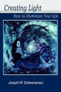 creating light: how to illuminate your life (en Inglés)