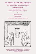 The Origins of State Organisations in Prehistoric Highland Fars, Southern Iran: Excavations at Tall-E Bakun (en Inglés)