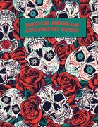 Sugar skulls coloring book: Over +30 skulls for all generation with smooth design