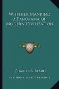 whither mankind a panorama of modern civilization