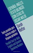 Espanol-Ingles: Texto Bilingue con Citas de Oscar Wilde: Texto Paralelo Para Lectores Anglo e Hispano Parlantes. Parallel Text for Both English and Spanish Speaking Readers