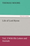 life of lord byron, vol. 3 with his letters and journals