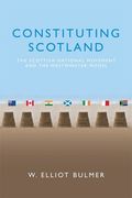 Constituting Scotland: The Scottish National Movement and the Westminster Model (en Inglés)