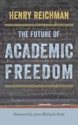 The Future of Academic Freedom (Critical University Studies) (en Inglés)