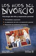 Los Hijos del Divorcio: Psicologia del Nino y Separacion Parental