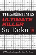 The Times Ultimate Killer su Doku Book 15: 200 of the Deadliest su Doku Puzzles (en Inglés)