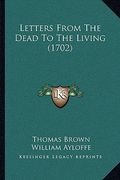 letters from the dead to the living (1702) (en Inglés)