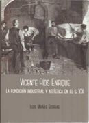 Vicente Ríos Enrique. La Fundición Industrial y Artística en el s. Xix