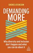 Demanding More: Why Diversity and Inclusion Don'T Happen and What you can do About it (en Inglés)